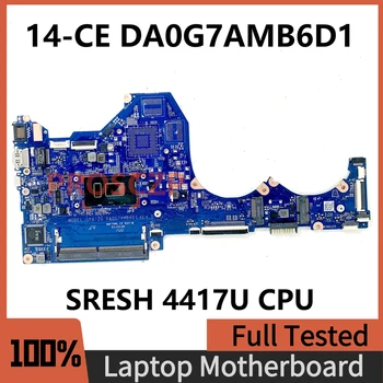 DA0G7AMB6D1 Высококачественная Материнская плата для ноутбука HP Pavilion 14-CE TPN-Q207 Материнская плата с процессором SRESH 4417U 100% Полностью работает Хорошо