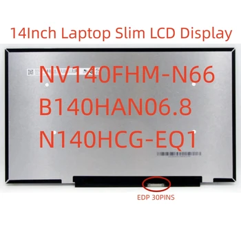 NV140FHM-N66 B140HAN06.8 N140HCG-EQ1 14,0 Тонкий FHD светодиодный ЖК-дисплей с экраном 5D10W69523 5D11B64084 5D10W69935 5D10W69926 5D11B60376