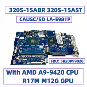 CAUSC/SD LA-E981P для материнской платы ноутбука Lenovo 320S-15ABR 320S-15AST с процессором AMD A9-9420 R17M M12G GPU DDR4 FRU: 5B20P99028