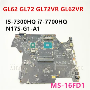Оригинал Для MSI GL62 GL72 GL72VR GL62VR Материнская плата ноутбука MS-16JD1 С I5-7300HQ i7-7700HQ N17S-G1-A1 100% Протестирована в рабочем состоянии